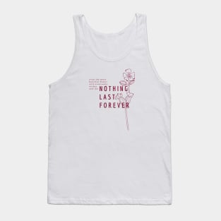 Nothing Last Forever Tank Top